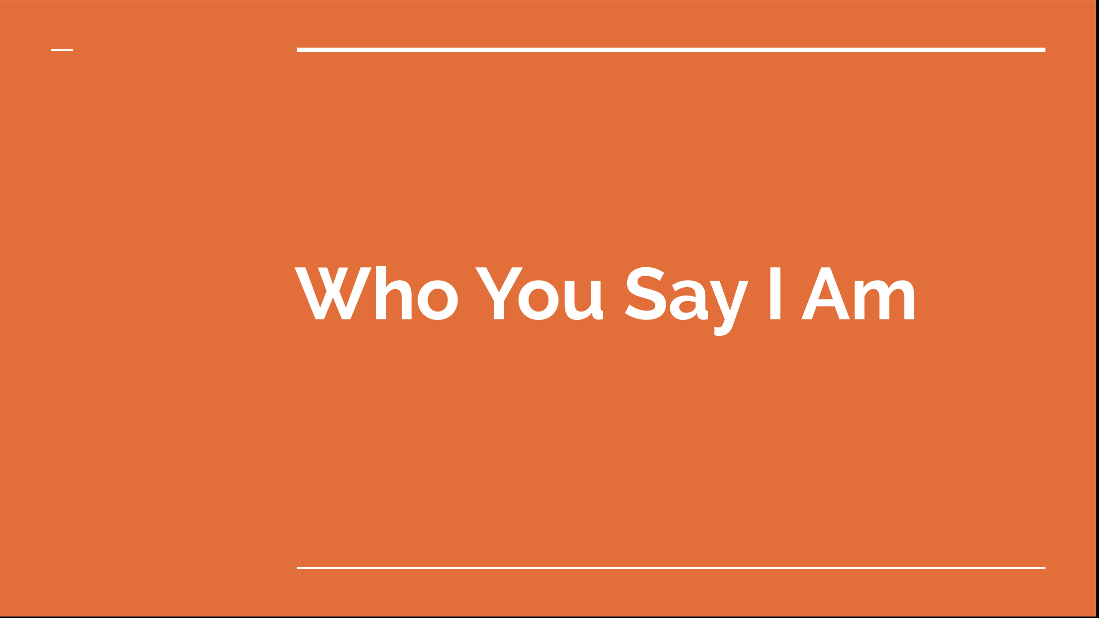 Who You Say I Am – Who’s Being Worshipped?